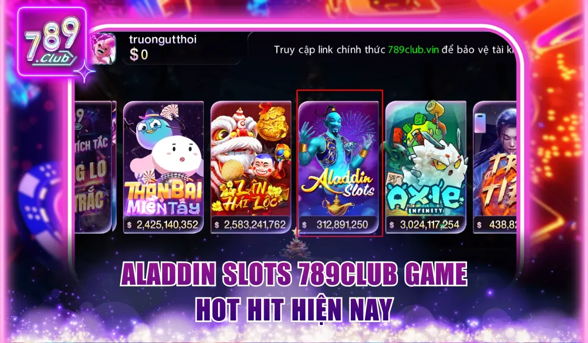 Aladdin Slots 789Club game săn thưởng hot 