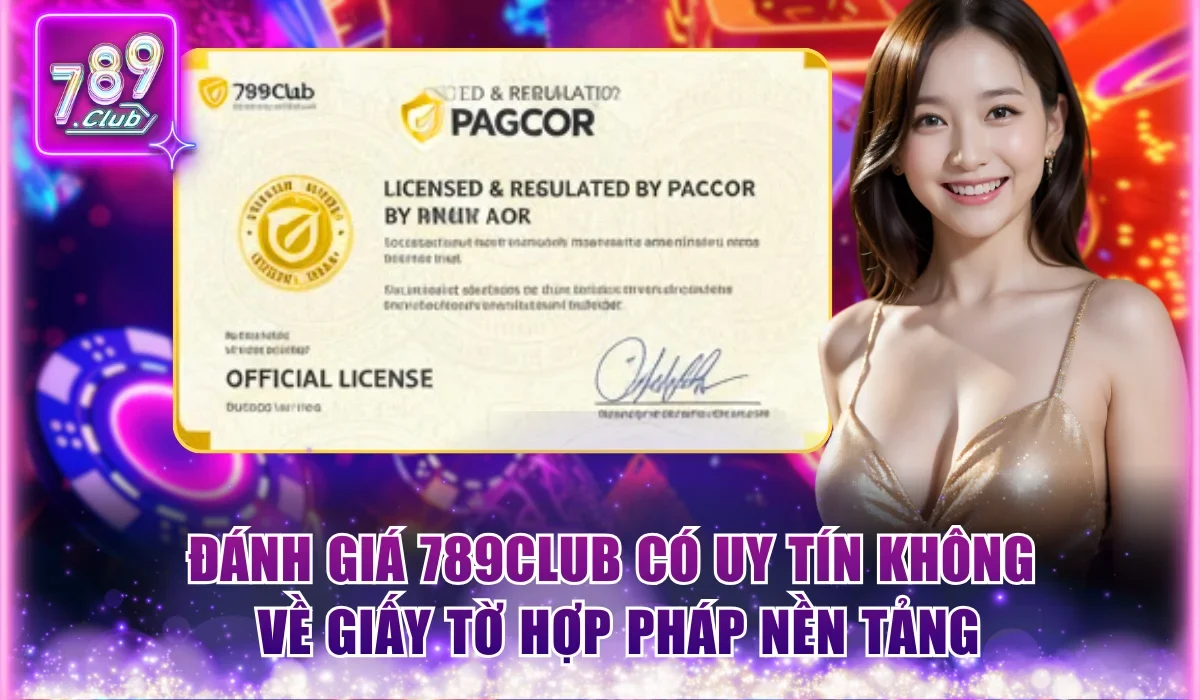 789Club Có Uy Tín Không? Đánh Giá Bảo Mật và Pháp Lý 1 Đánh giá 789Club có uy tín không về giấy tờ hợp pháp nền tảng