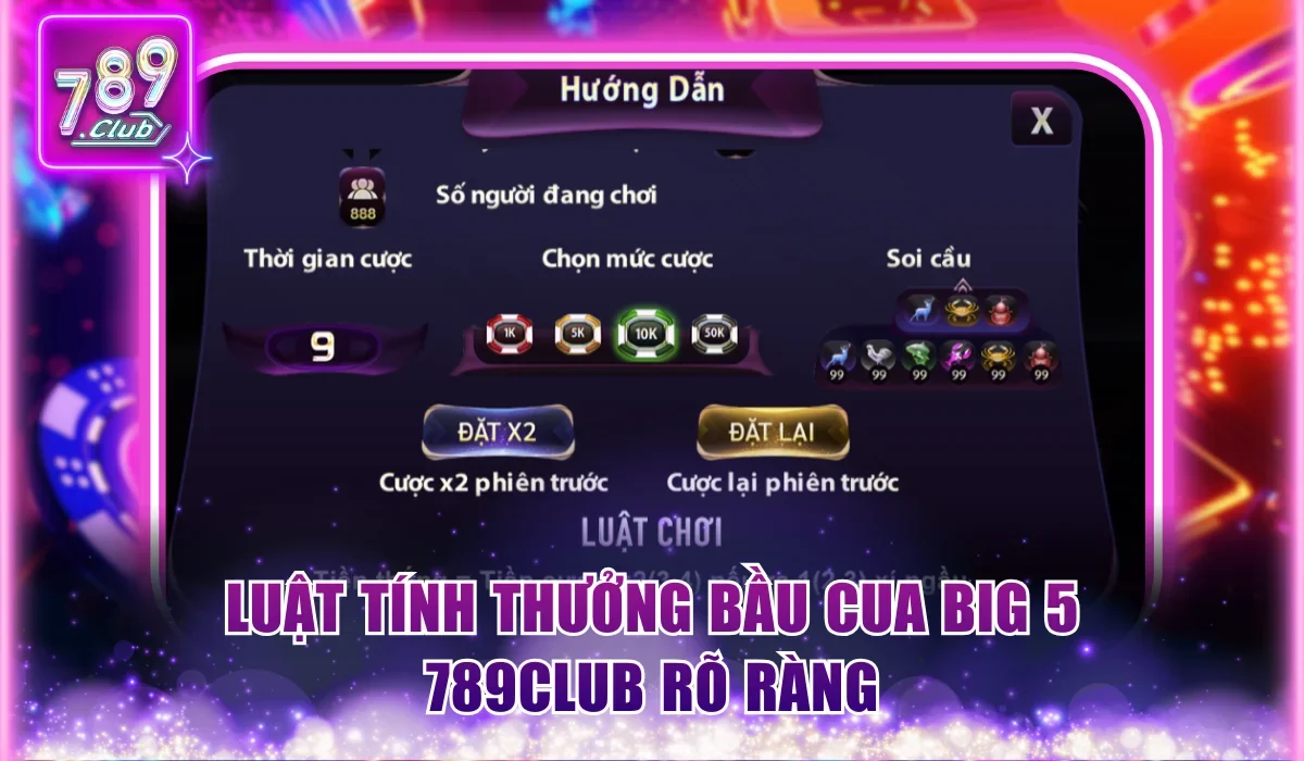 Luật tính thưởng Bầu Cua Big 5 789Club rõ ràng