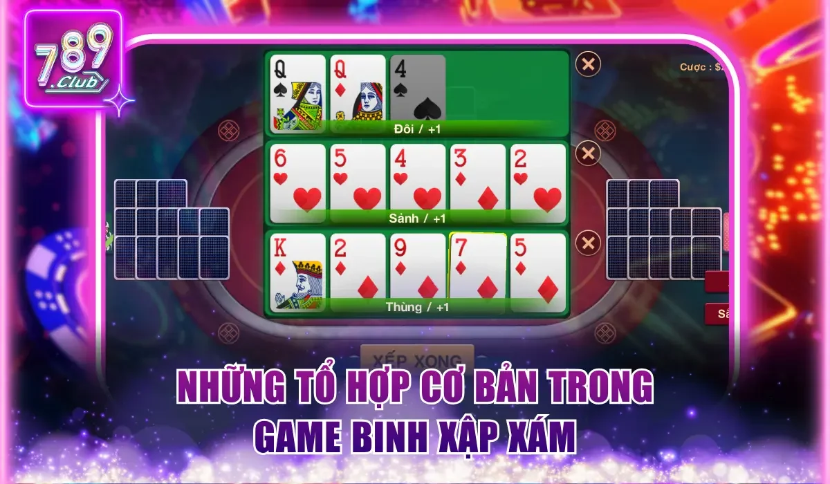 Mậu Binh 789Club - Siêu Phẩm Đánh Bài Ăn Khách Thưởng X100 2 Những tổ hợp cơ bản trong game Binh Xập Xám