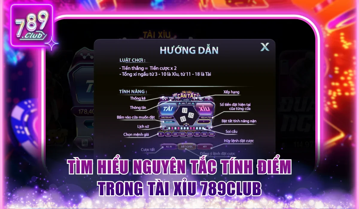 Tài Xỉu 789Club - Trải Nghiệm Ván Cược Đầy Kịch Tính 2 tim hieu nguyen tac tinh diem trong tai xiu 789club