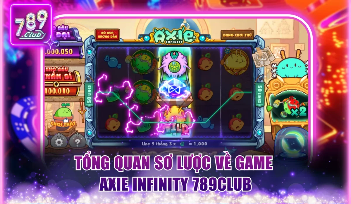 Axie Infinity 789Club Game Nổ Hũ Siêu Dễ Và Thưởng Khủng 1 Tổng quan sơ lược về game Axie Infinity 789Club