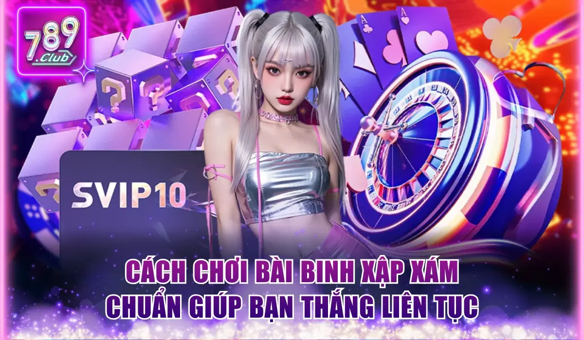 Cách Chơi Bài Binh Xập Xám Chi Tiết A - Z Cho Người Mới 3 Cách chơi bài Binh Xập Xám chuẩn giúp bạn thắng liên tục