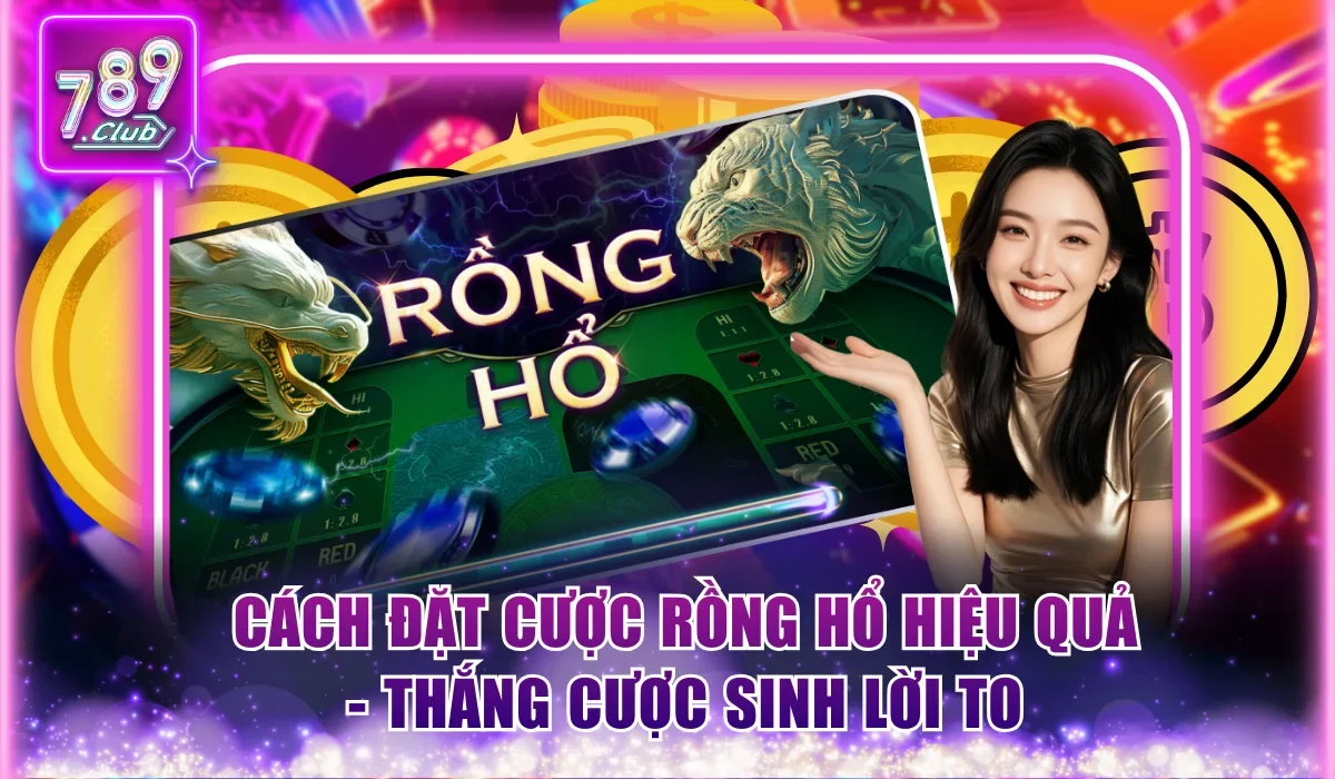 Cách đặt cược Rồng Hổ