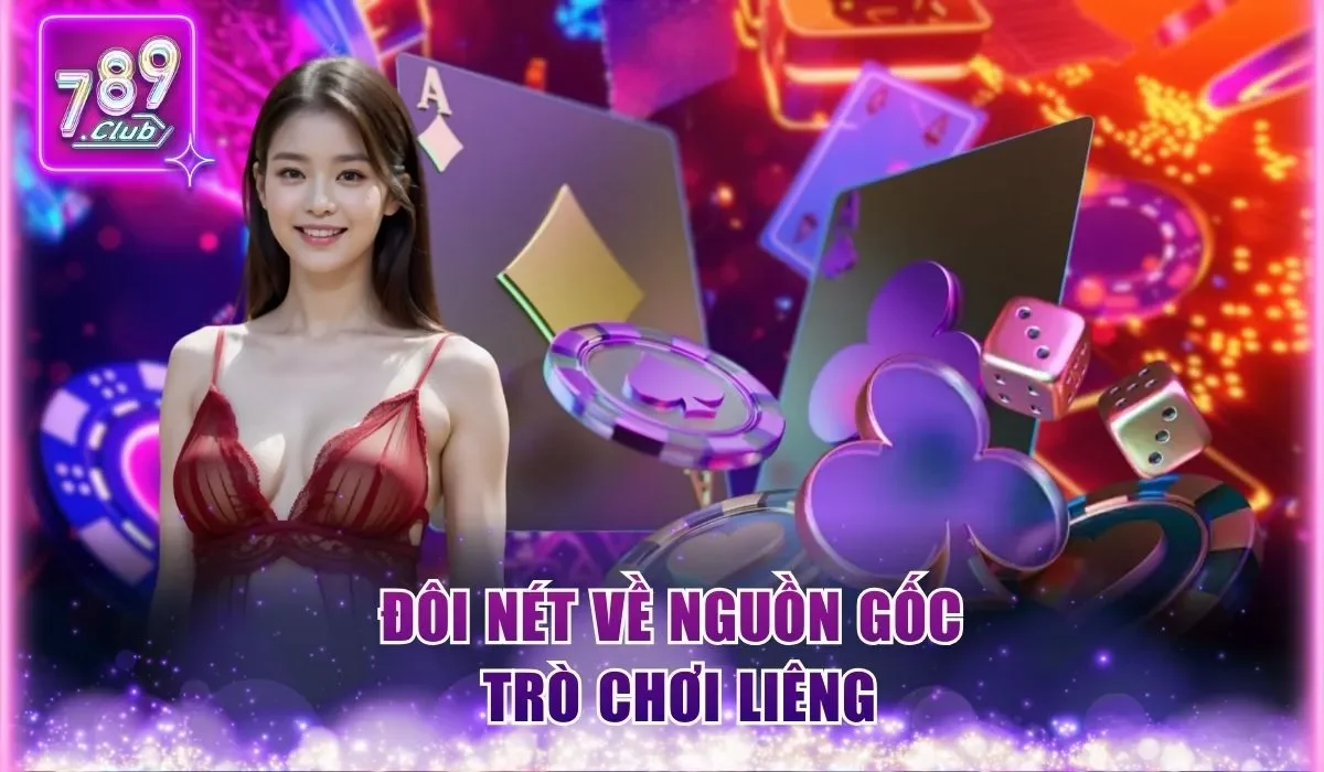Cách Chơi Liêng Từ A Đến Z Dành Cho Người Mới Bắt Đầu 1 Đôi nét về nguồn gốc trò chơi Liêng