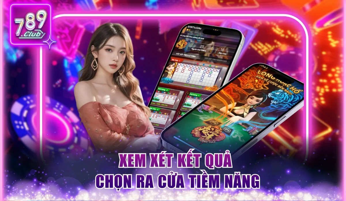 Cách Đặt Cược Rồng Hổ Hiệu Quả - Thắng Cược Sinh Lời To 2 Xem xét kết quả chọn ra cửa tiềm năng