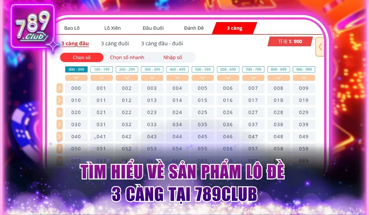 3 Càng Chốt Số Dễ Dàng, Nhận Thưởng 1:900 Mỗi Ngày Tại 789club 1 Tìm hiểu về sản phẩm lô đề 3 càng tại 789club