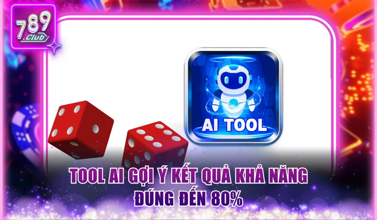 Top 3 Tool Dự Đoán Xóc Đĩa Phổ Biến Nên Tham Khảo Sử Dụng 2 Tool AI gợi ý kết quả đúng đến 80%